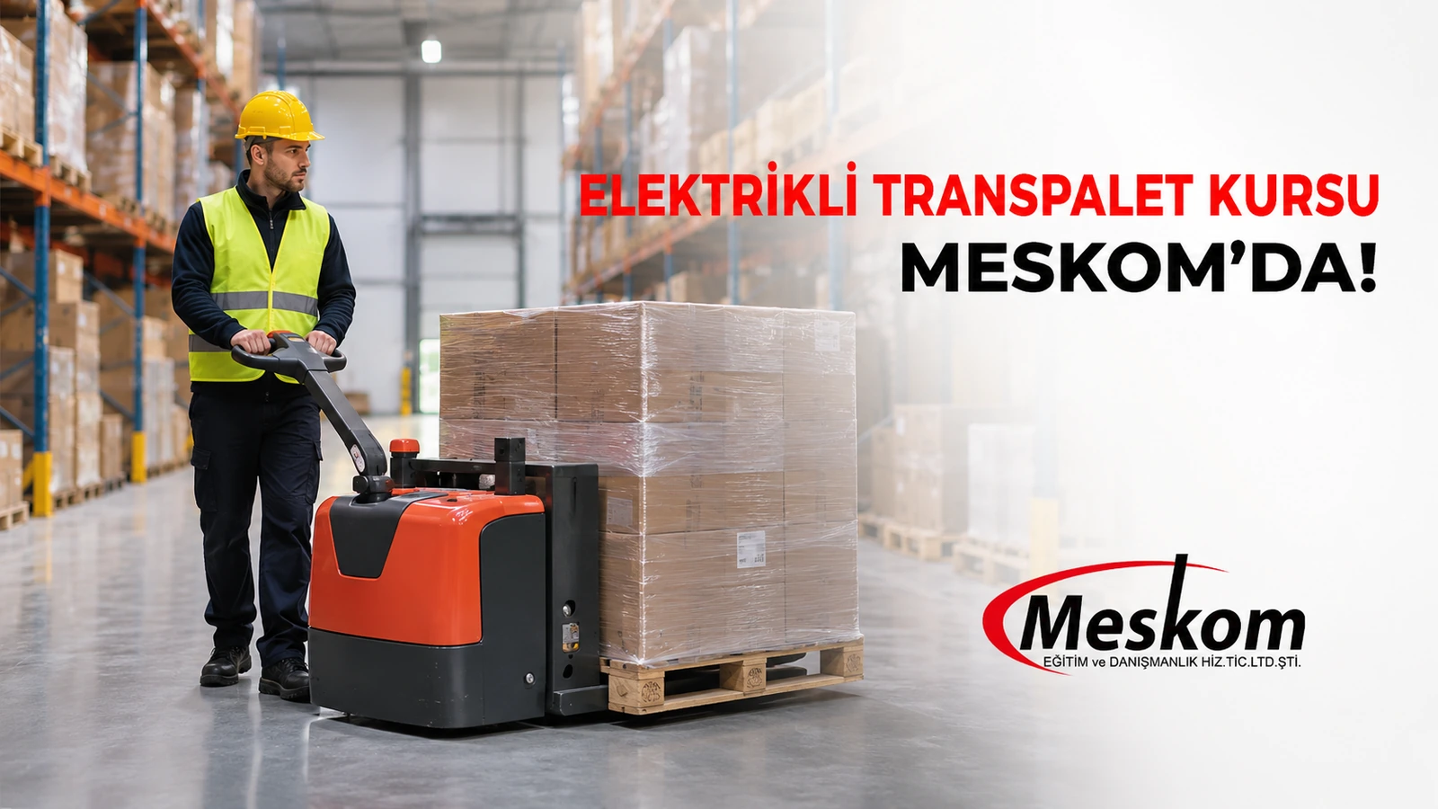 Elektrikli trans palet operatörlük kursu Meskom’da