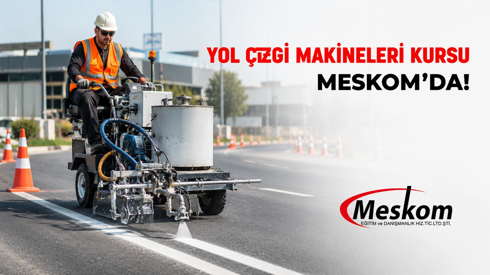 Yol çizgi makineleri operatörlük kursu Meskom’da